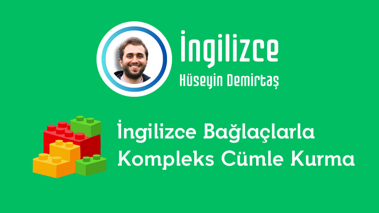 İngilizce Bağlaçlarla Kompleks Cümle Kurma